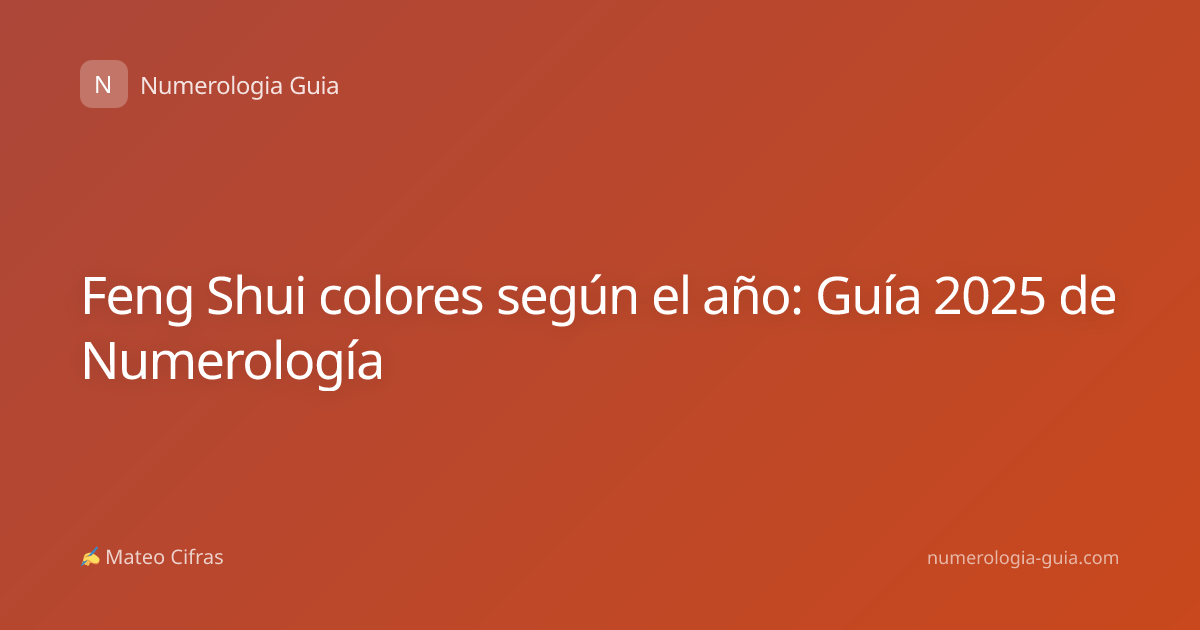 Feng Shui colores según el año: Guía 2025 de Numerología