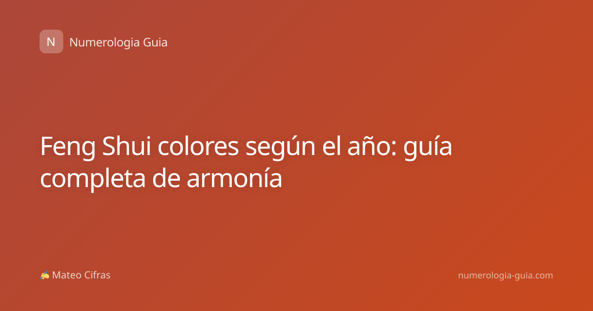 Feng Shui colores según el año: guía completa de armonía