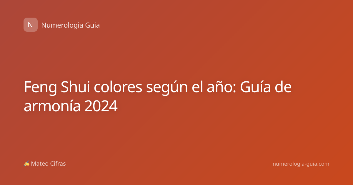 Feng Shui colores según el año: Guía de armonía 2024
