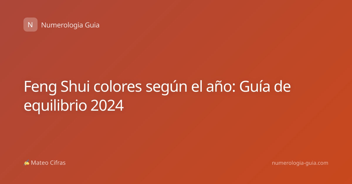 Feng Shui colores según el año: Guía de equilibrio 2024