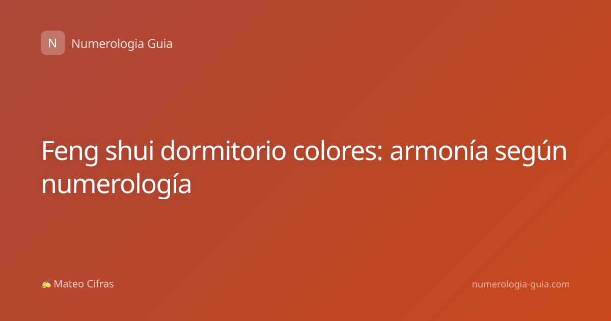 Feng shui dormitorio colores: armonía según numerología