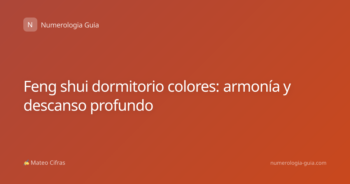 Feng shui dormitorio colores: armonía y descanso profundo