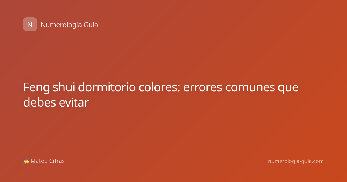 Feng shui dormitorio colores: errores comunes que debes evitar