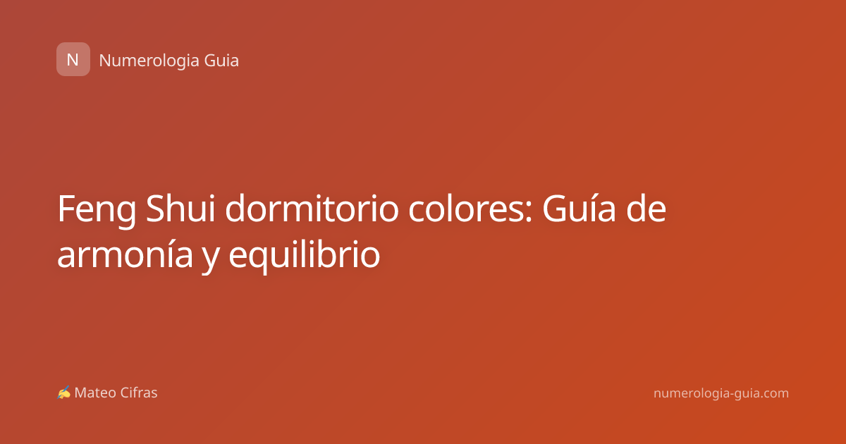Feng Shui dormitorio colores: Guía de armonía y equilibrio