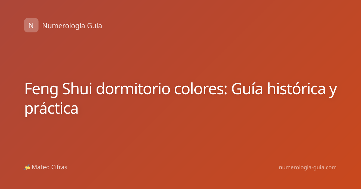 Feng Shui dormitorio colores: Guía histórica y práctica