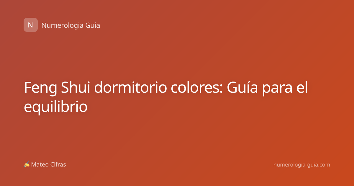 Feng Shui dormitorio colores: Guía para el equilibrio