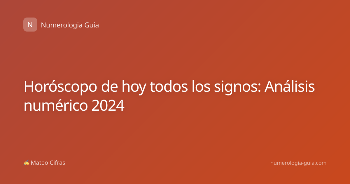 Horóscopo de hoy todos los signos: Análisis numérico 2024
