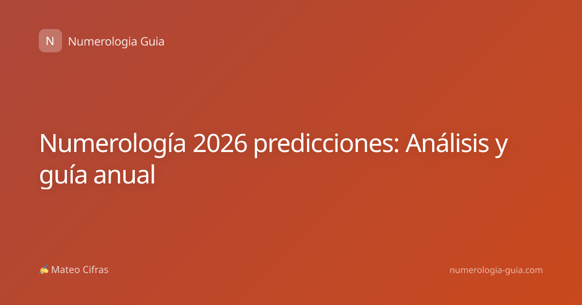 Numerología 2026 predicciones: Análisis y guía anual