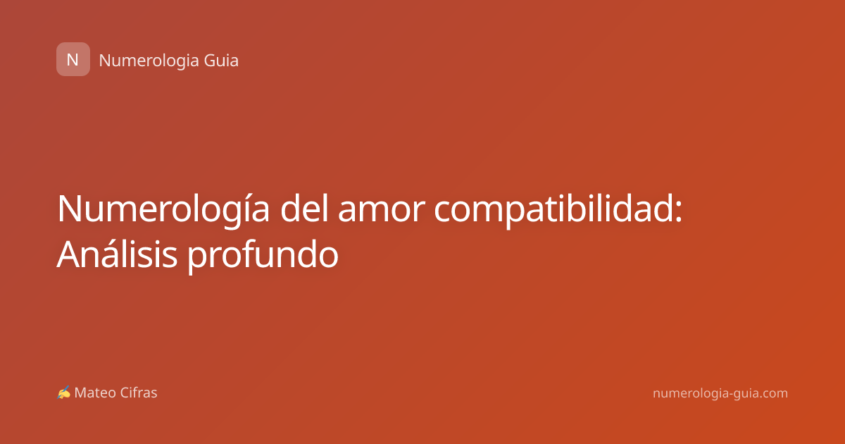 Numerología del amor compatibilidad: Análisis profundo
