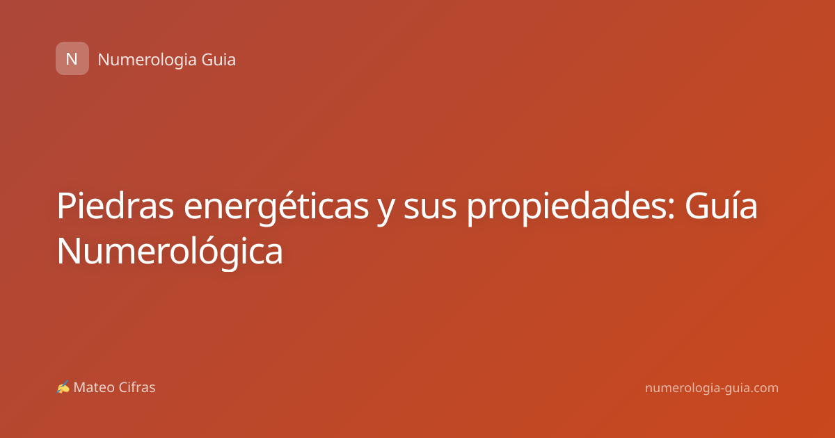 Piedras energéticas y sus propiedades: Guía Numerológica