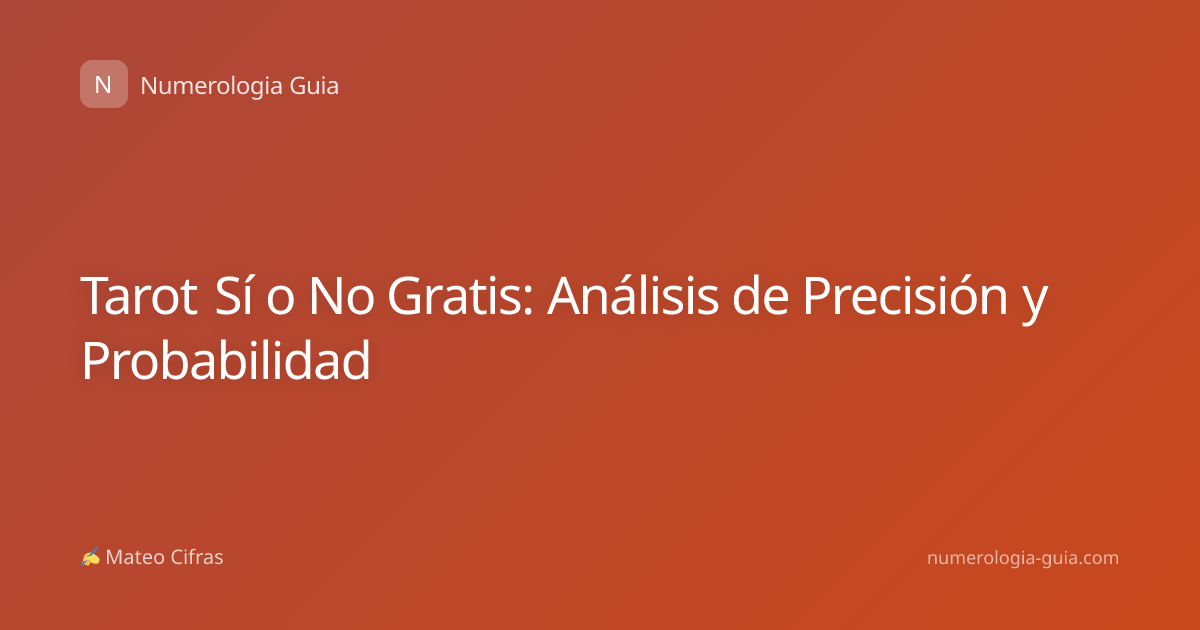 Tarot Sí o No Gratis: Análisis de Precisión y Probabilidad
